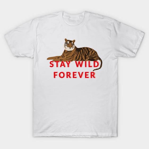 Tiger - stay wild forever T-Shirt by grafart